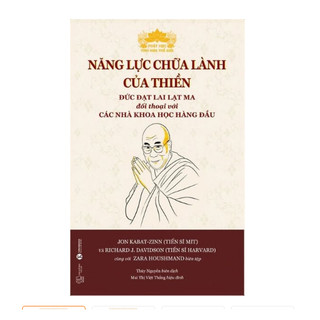 Sách Năng lực chữa lành của thiền - Đức Đạt Lai Lạt Ma Đối Thoại Với Các Nhà Khoa Học Hàng Đầu