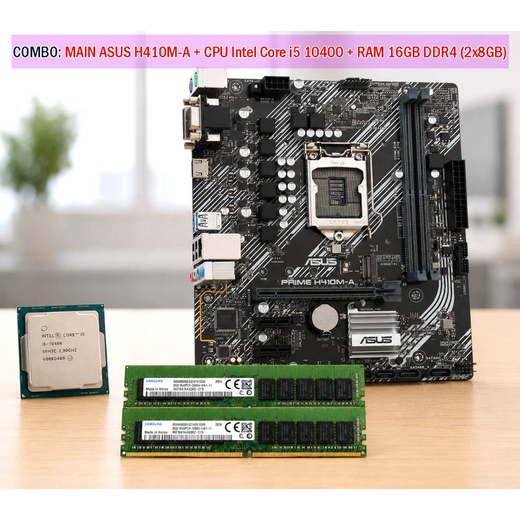 Main ASUS H410M-A + CPU Intel Core i5 10400 + RAM 16GB DDR4 (2x8GB) Combo PC Văn Phòng Gaming Giá Rẻ