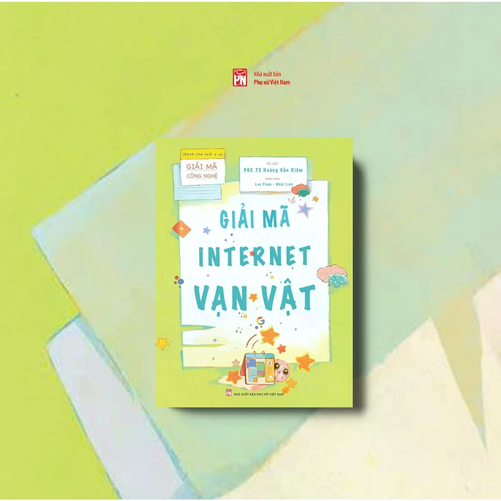 Sách - GIẢI MÃ INTERNET VẠN VẬT - PGS. TS Hoàng Văn Xiêm