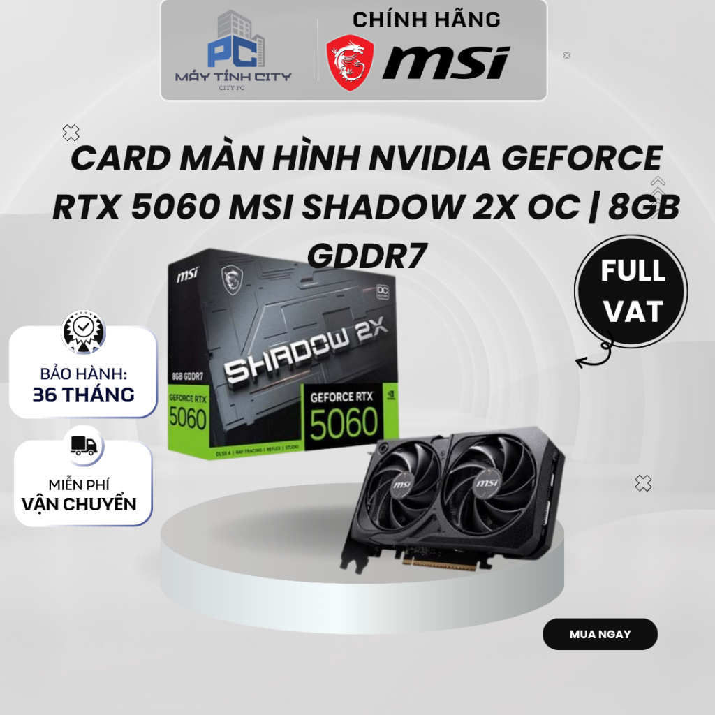 [FullVat CITYCOM] Card màn hình NVIDIA GeForce RTX 5060 MSI SHADOW 2X OC | 8GB GDDR7