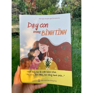 Sách - Dạy Con Trong Bình Tĩnh (Dành cho phụ huynh có con trong độ tuổi đang phát triển)