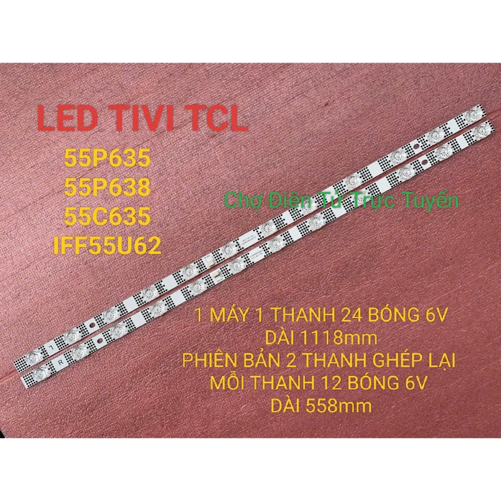 LED TIVI TCL 55P635 55P638 55C635 IFF55U62 MỚI BỘ 2 THANH MỖI THANH 12 BÓNG 6V DÀI 55,8cm