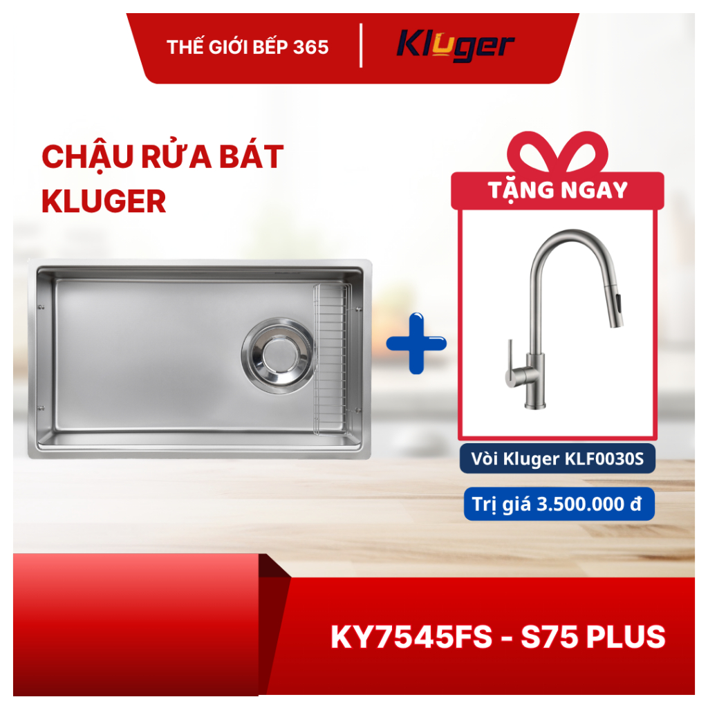 [TẶNG VÒI] Chậu rửa bát Kluger KY7545FS – S75 PLUS Chống Gỉ, Dễ Vệ Sinh, Sang Trọng