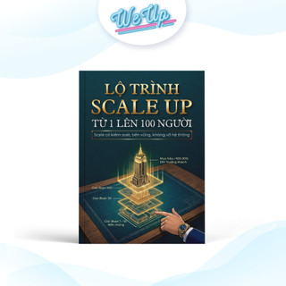 Sách Lộ Trình Scale Up Từ 1 Lên 100 Người - Scale có kiểm soát, bền vững, không vỡ hệ thống