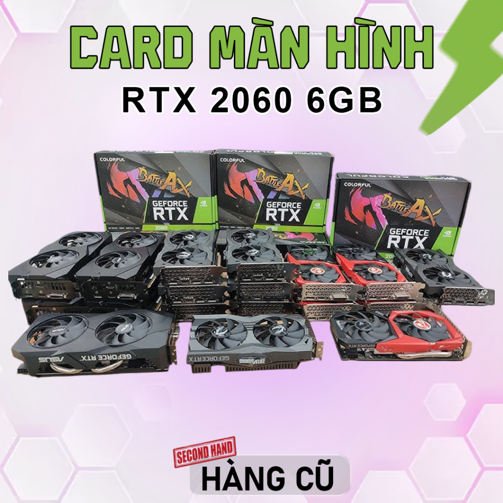 VGA CŨ RTX 2060 6GB các hãng MSI/Asus/Gigabyte/Palit/... Card Màn Hình RTX2060 6G Cũ Nguyên Bản, Chi