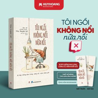 Sách Tôi ngồi không nổi nữa rồi: Bí kíp chống đau lưng, cứng cổ, viêm khớp gối, HHB