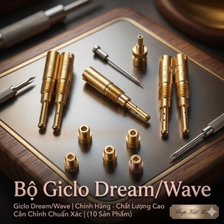 BÌNH XĂNG CON: 10 GICLO CHÍNH PHỤ DREAM/WAVE/CUB