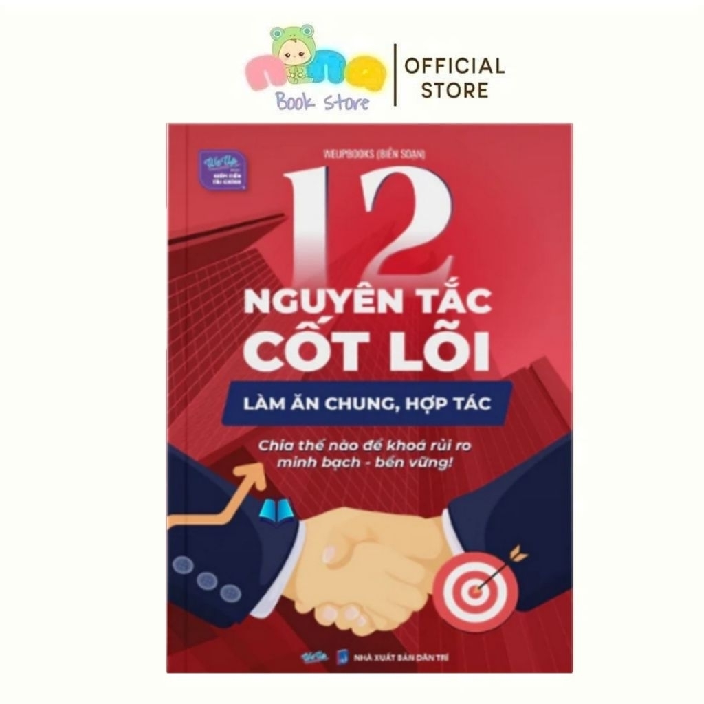 12 Nguyên Tắc Cốt Lõi Làm Ăn Chung, Hợp Tác Chia Thế Nào Để Khóa Rủi Ro Minh Bạch Bền Vững