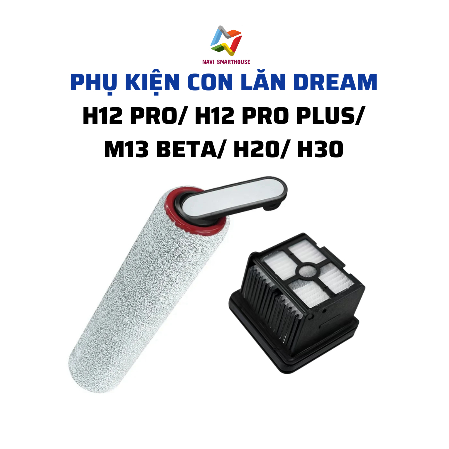 Phụ kiện máy hút bụi không dây cầm tay lau nhà Dream H12 pro, plus M13 beta H20 H30 con lăn, lọc