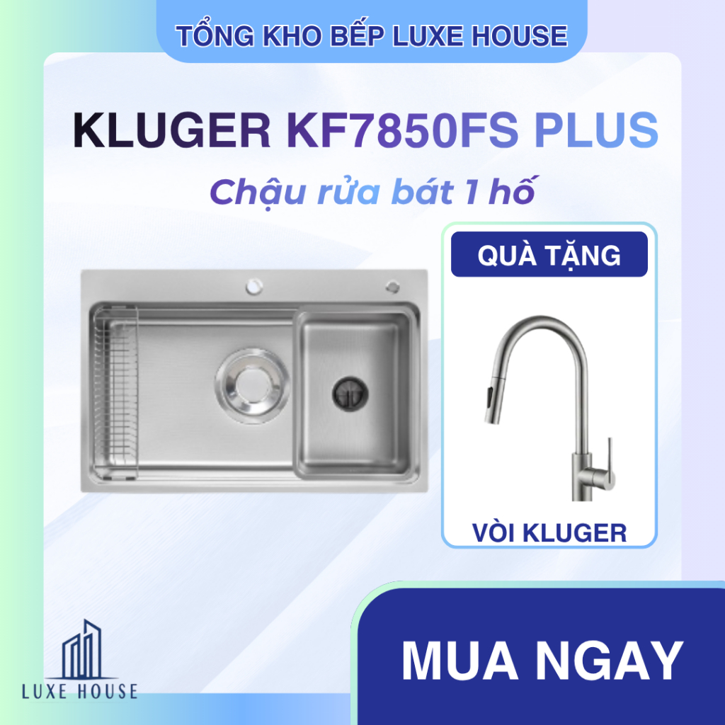 Chậu rửa bát Kluger KF7850FS Basic / Plus - Bảo hành chính hãng tại nhà