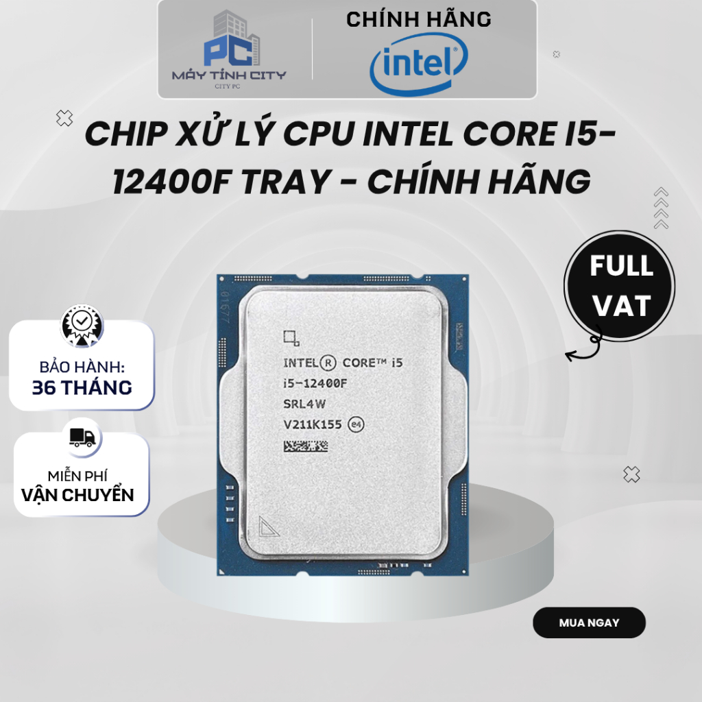 [FULL VAT CITYCOM] CHIP XỬ LÝ CPU INTEL CORE I5-12400F TRAY - CHÍNH HÃNG