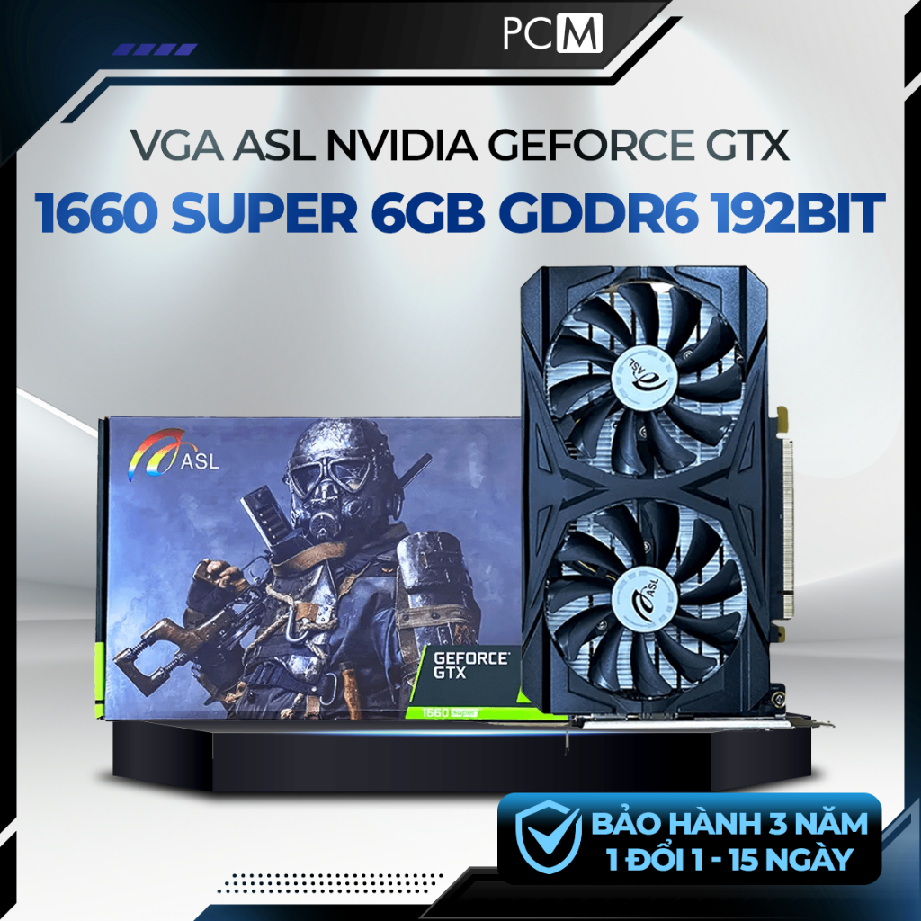 Card Màn Hình ASL GTX 1660 SUPER 6GB GDDR6 192Bit HDMI DP DVI VGA PC Gaming Full HD