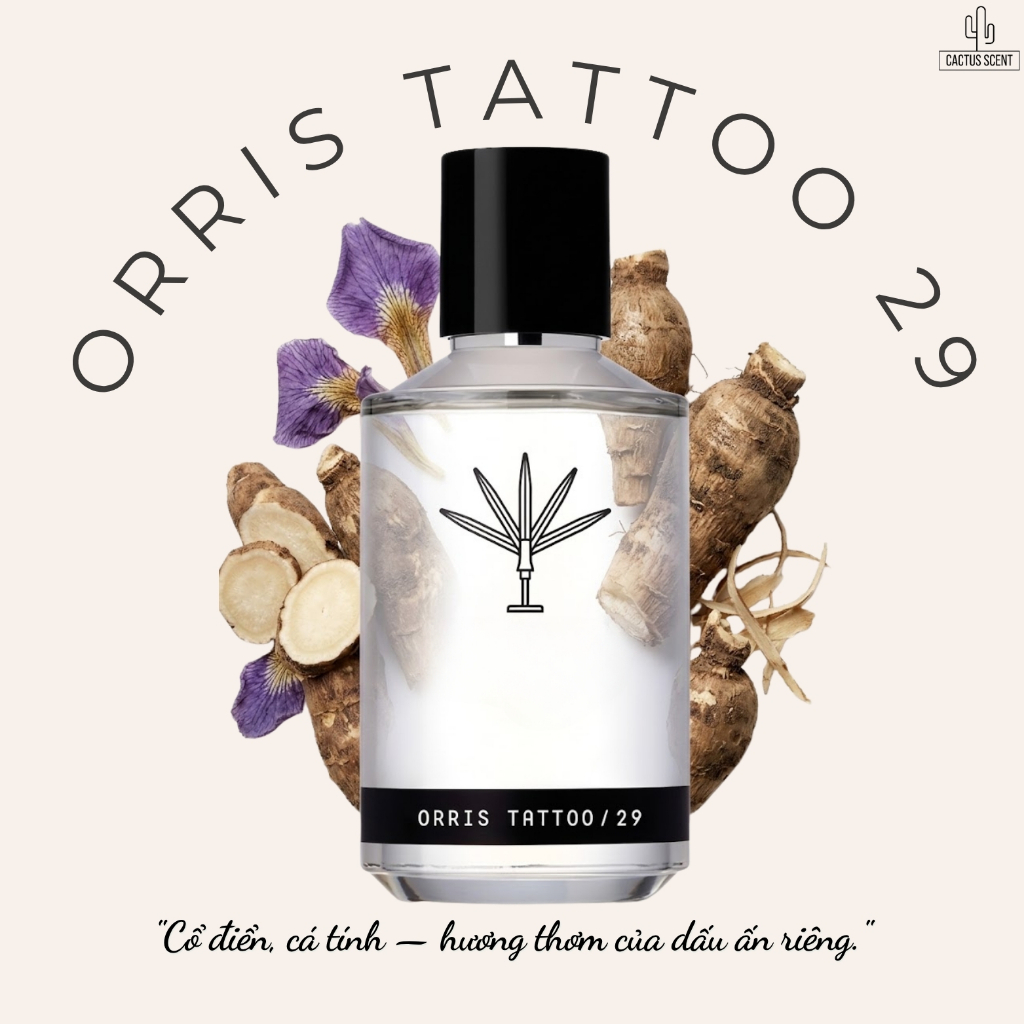 Nước Hoa Unisex Orris Tattoo 29 diên vĩ quý phái mẫu thử | Cactus Scents |