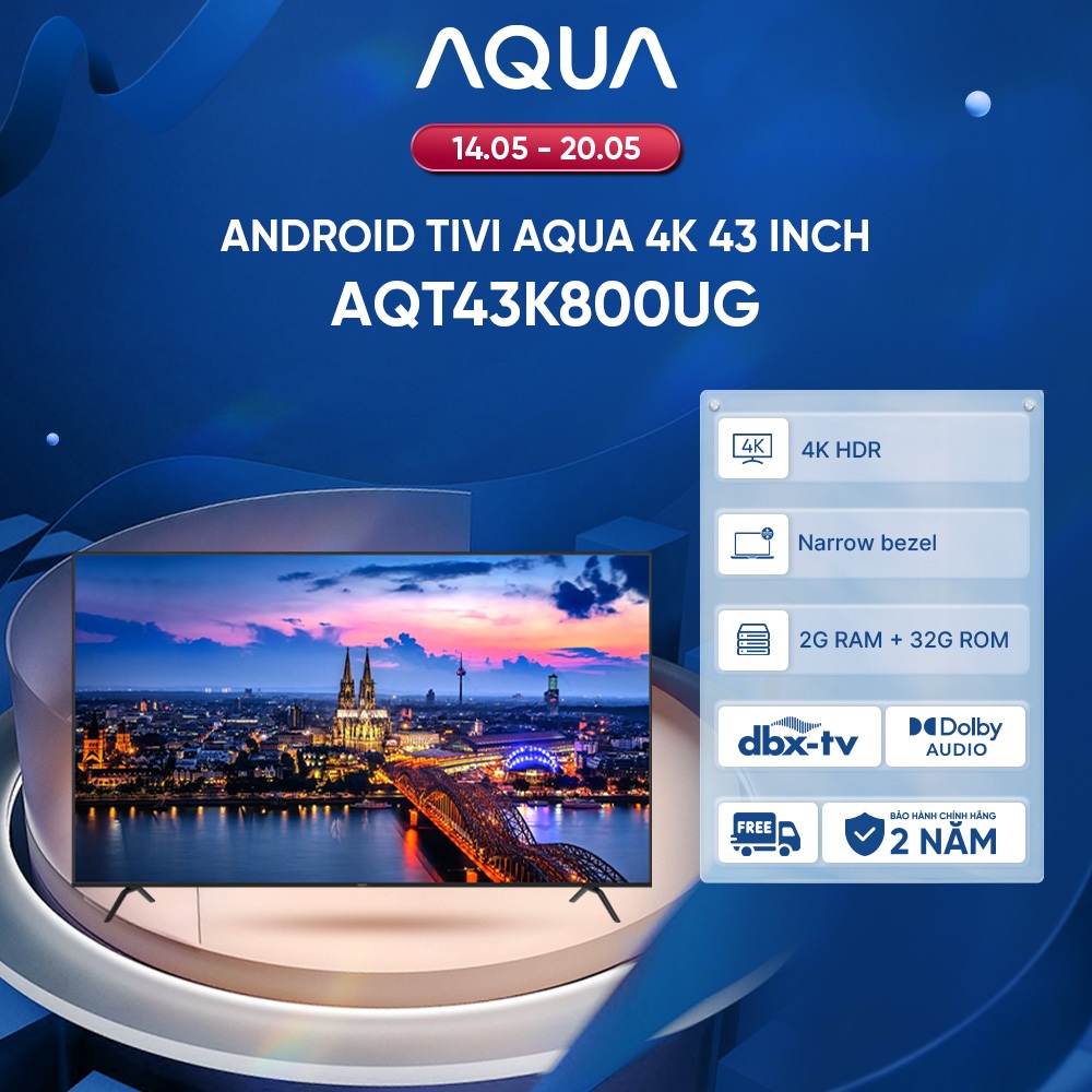 Android Tivi Aqua 43 inch AQT43K800UG - Bảo hành 1 đổi 1 trong 730 ngày đối với lỗi màn hình