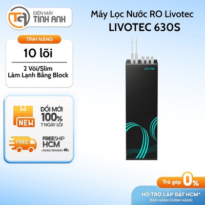 [VC 20%] Máy Lọc Nước Nóng Lạnh LIVOTEC 630S  -  Hệ Thống 10 Lõi Lọc - [Giao Toàn Quốc]