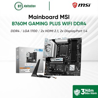 Mainboard MSI B760M GAMING PLUS WIFI DDR4 | Chính Hãng | Bảo Hành 36 tháng