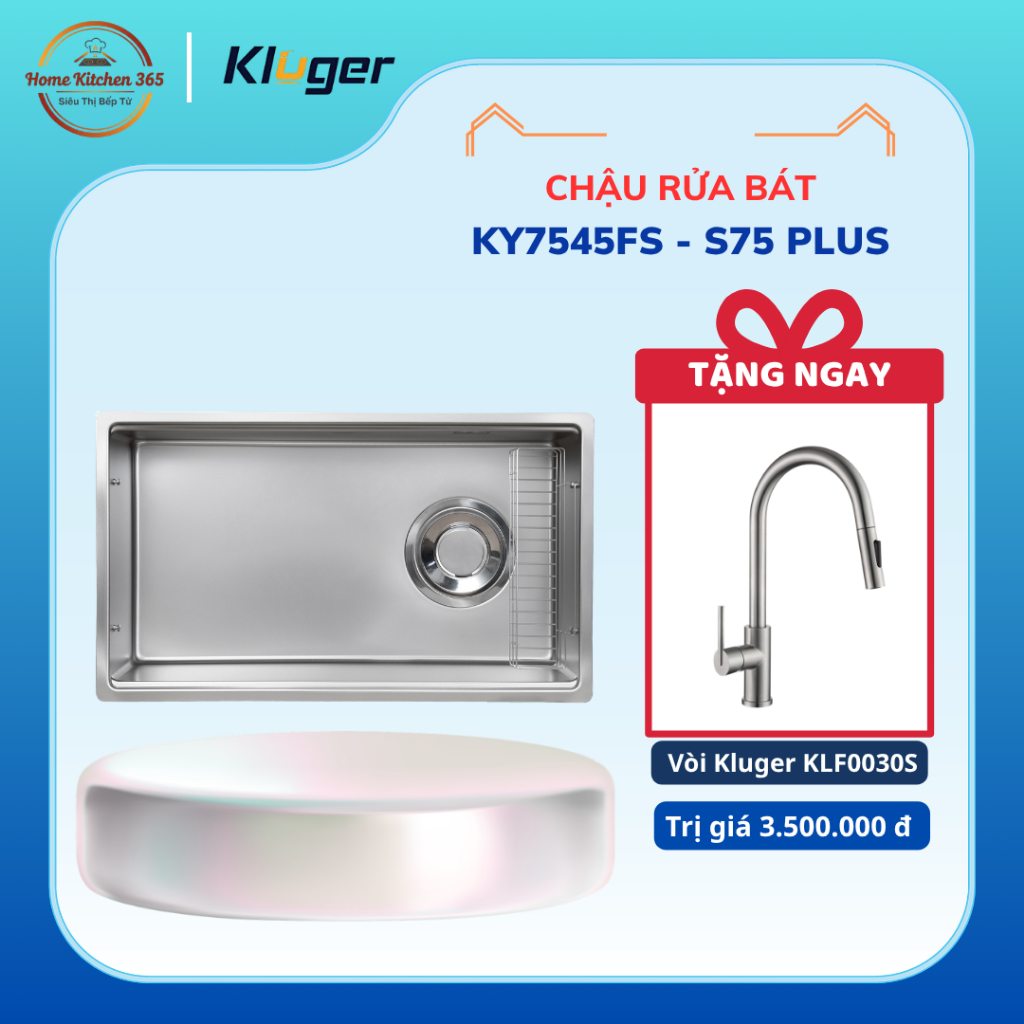 [TẶNG VÒI] Chậu rửa bát Kluger KY7545FS – S75 PLUS Chống Gỉ, Dễ Vệ Sinh, Sang Trọng