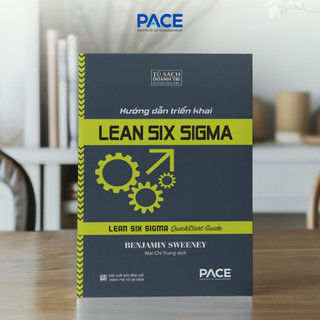 Sách - Hướng Dẫn Triển Khai Lean Six Sigma (Lean Six Sigma QuickStart Guide) - Benjamin Sweeney - PACE Books