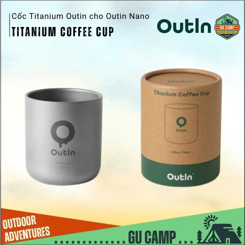 (2026) Cốc Cà Phê Outin Titanium Coffee Cup Mới Nhất Dành Cho Outin Nano