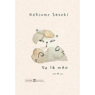 [Sách] Ta Là Mèo - Natsume Soseki - Công ty Cổ phần Sách Tao Đàn
