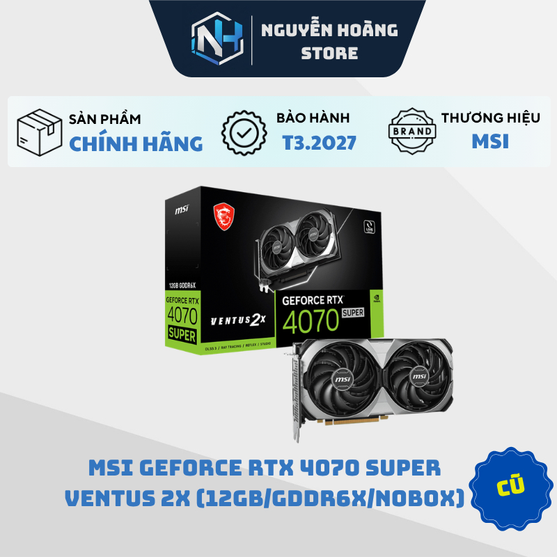 VGA card màn hình MSI RTX 4070 Super Ventus 12G 2X Cũ