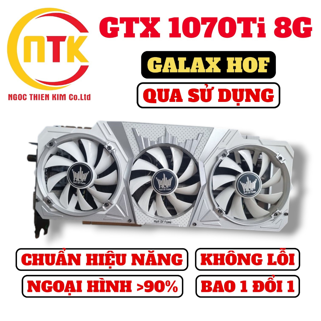 VGA GTX 1070Ti 8G/ GTX 1070 Ti/ GTX 1070 8G MSI/ GIGABYTE/ ASUS/ PALIT/ GALAX/ HOF - QUA SỬ DỤNG.