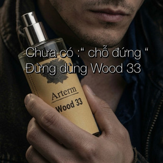 Chưa có:”Chỗ đứng“ đừng dùng WOOD 33 – Gỗ Trầm Khô - -Kín, Không Dành Cho Số Đông | 30ml Fullbox Tặng chai Lăn 10ml