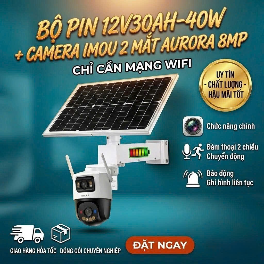 BỘ PIN 12V30AH-40W + CAMERA IMOU 2 MẮT AURORA 8MP 2026 - SỬ DỤNG WIFI