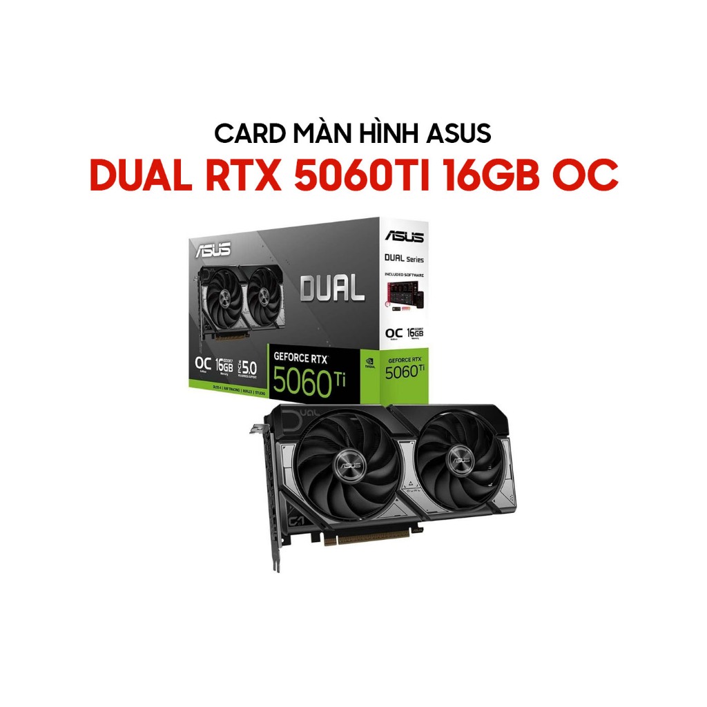 Card màn hình ASUS Dual GeForce RTX 5060 Ti 16GB GDDR7 OC Edition - Bảo hành 36 tháng