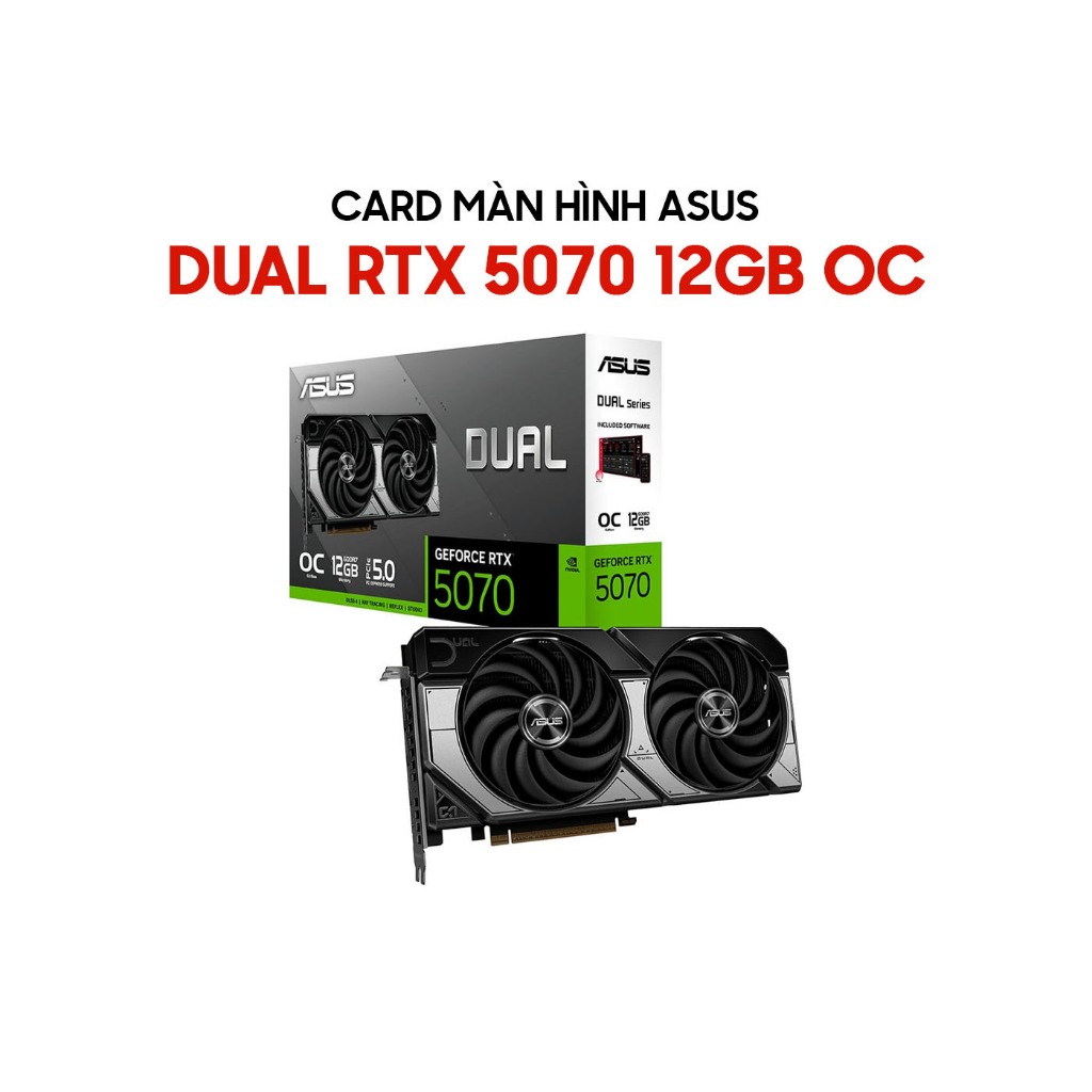 Card màn hình Asus Dual GeForce RTX 5070 OC 12GB GDDR7 - Chính hãng