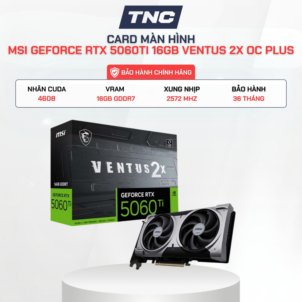 Card Màn Hình MSI GeForce RTX 5060Ti 16GB VENTUS 2X OC PLUS - Bảo Hành 36 tháng - TNC STORE