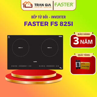 Bếp từ Faster FS 825I | Nhập khẩu Malaysia | Bảo hành 3 năm | Bếp từ INVERTER tiết kiệm điện