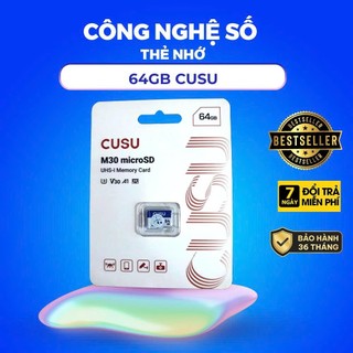 [KHUYẾN MÃI SỐC] Thẻ Nhớ 64G CUSU Dùng Cho Camera, Điên Thoại, Máy Ảnh, Flycam Chính Hãng Bảo Hành 5 Năm