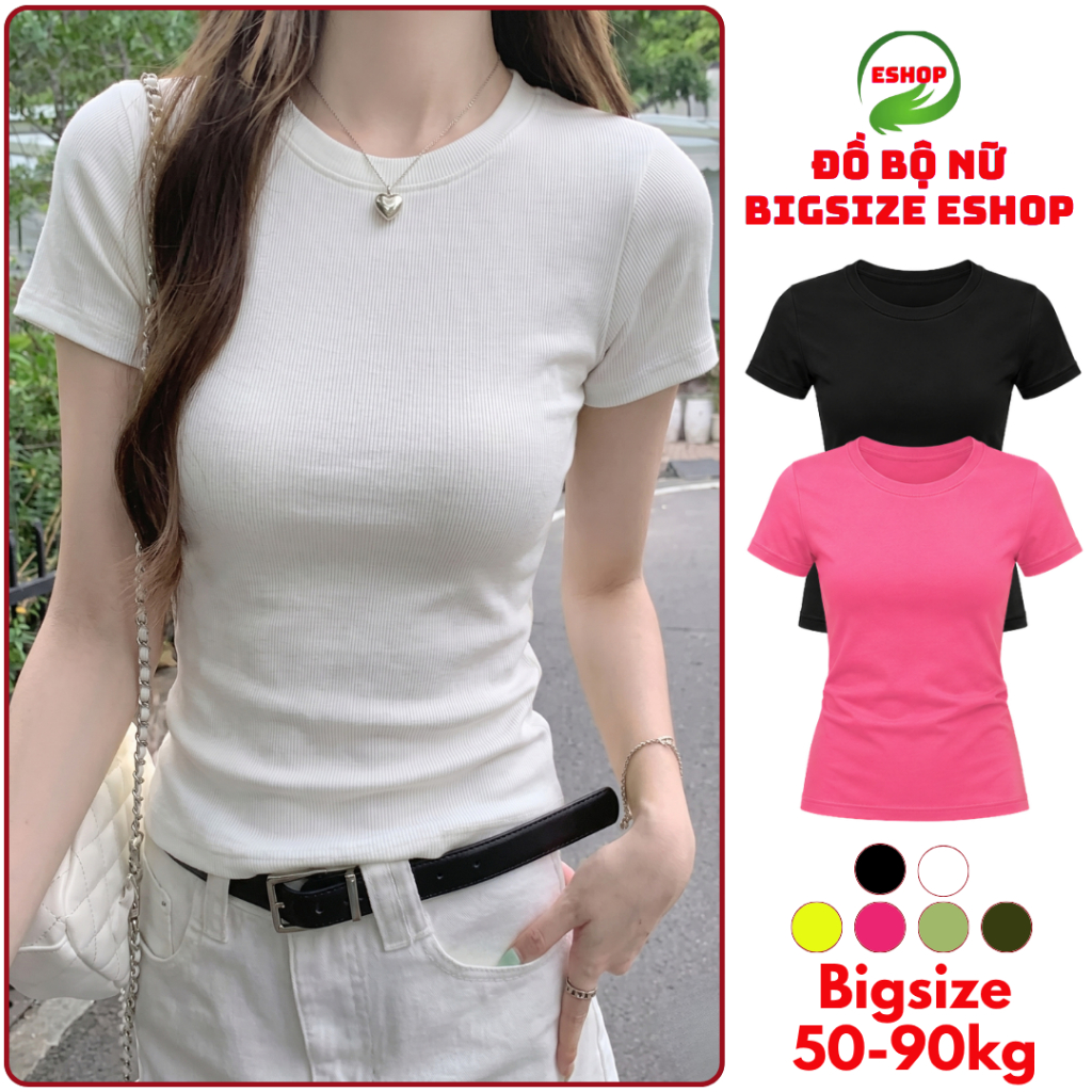 Áo Thun Gân Tăm Nữ Bigsize Dễ Thương ESHOP Thời Trang Bigsize Áo Phong Trơn Tay Ngắn Kiểu Dáng Basic