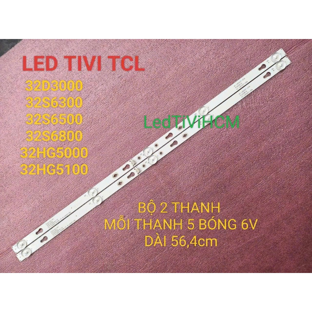 (HCM) LED TIVI TCL 32D3000 32S6300 32S6500 32S6800 32HG5000 32HG5100 MỚI 100% BỘ 2 THANH MỖI THANH 5