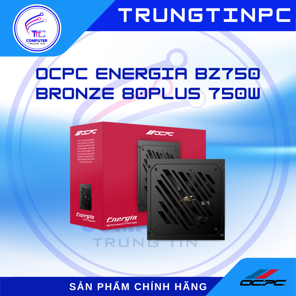 Nguồn máy tính OCPC ENERGIA BZ750 BRONZE 80+, 750W 80 Plus Bronze - Chính hãng, BH 60T