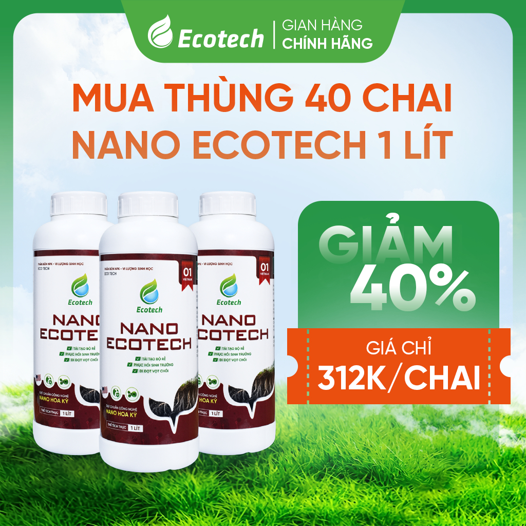 Mua Thùng 40 Chai NANO ECOTECH 1 Lít - Cây Kích Rễ Mạnh, Đi Đọt Nhanh, Cung Cấp Vi Lượng Cần Thiết