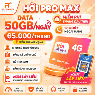 Sim 4G 50GB/Ngày Vietnamobile – Hời Pro Max – Miễn Phí Tháng Đầu, Hỗ Trợ eSIM Lấy Liền