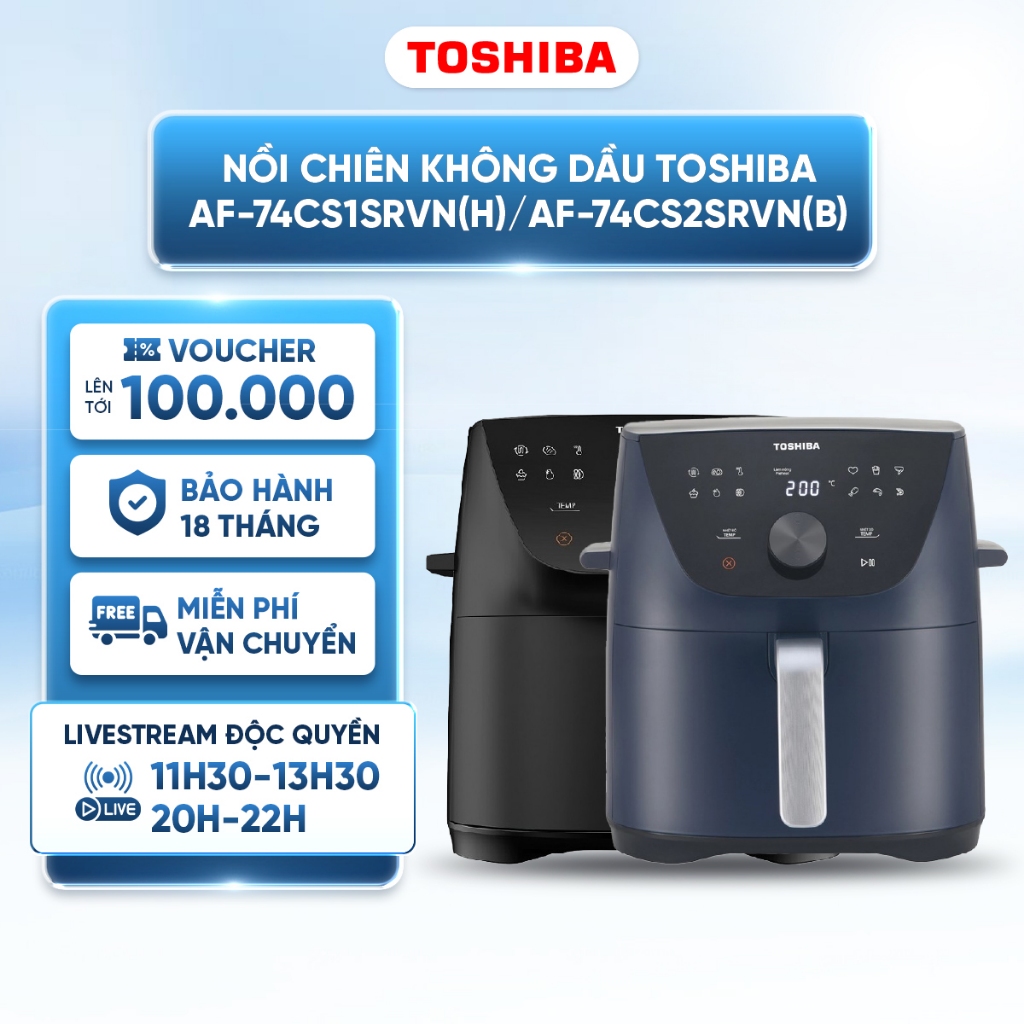 Nồi chiên không dầu Toshiba AF-74CS1SRVN(H)/ AF-74CS2SRVN(B) 7.4L - Chiên, nướng, rã đông thực phẩm,