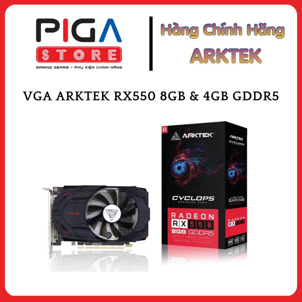 CARD MÀN HÌNH ARKTEK RX550 4GB & 8GB GDDR5 - Hàng Chính Hãng - Bảo Hành 36 Tháng