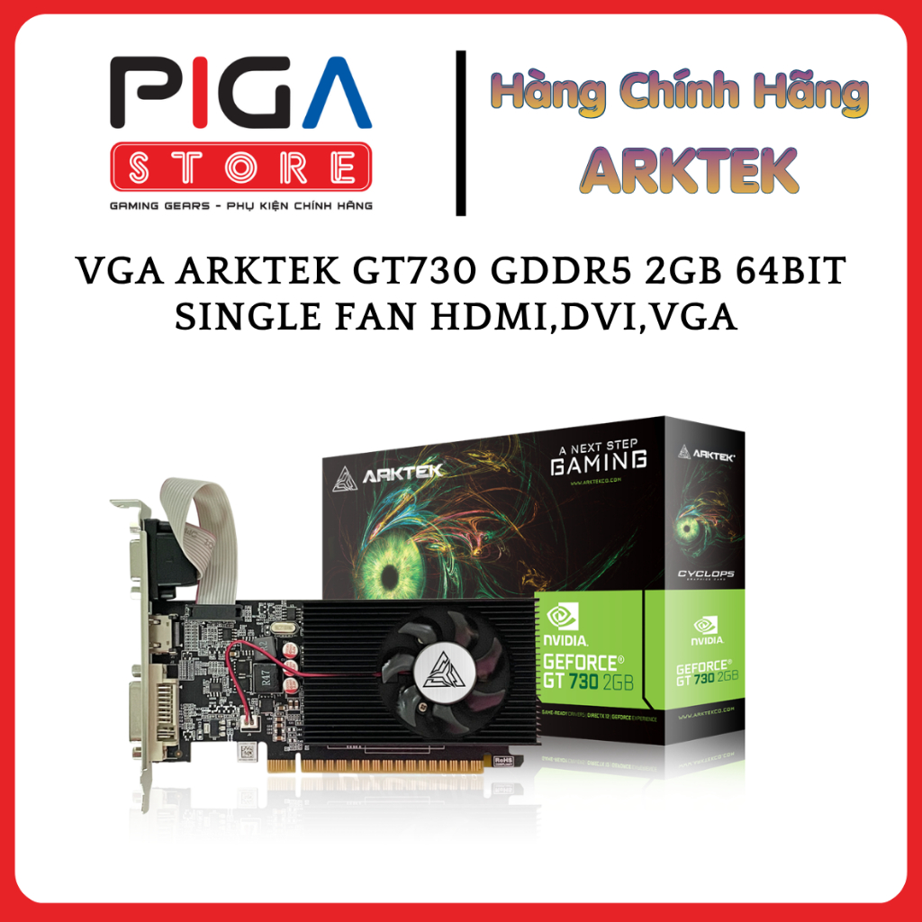 VGA ARKTEK GT730 GDDR5 2GB 64BIT Single Fan HDMI,DVI,VGA (AKN730D5S2GL1)