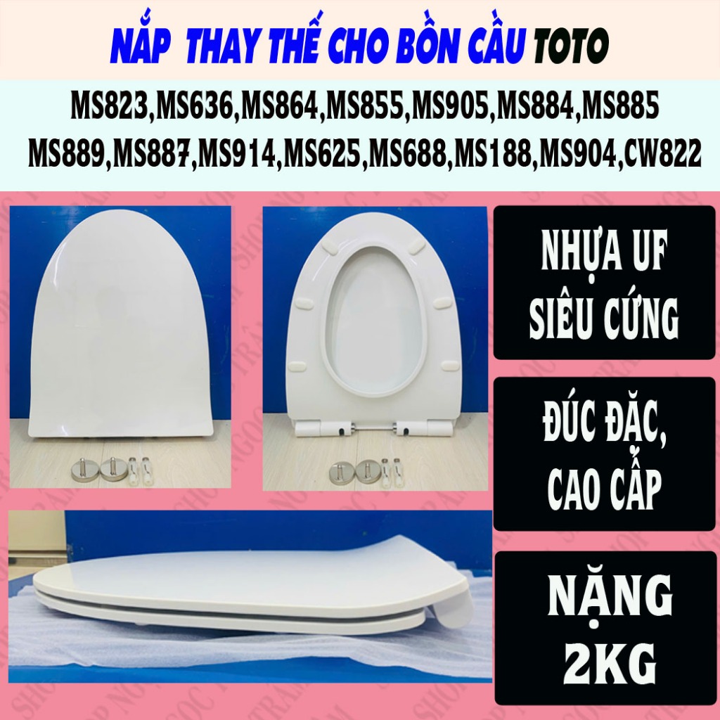 Nắp bồn cầu  Toto MS823,MS636,MS864, MS855,MS905, MS884,MS885,MS889,MS887,MS914,MS688,MS188,MS904,CW