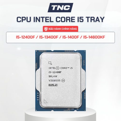 CPU Intel Core i5 TRAY / i5 12400F / i5 13400F / i5 14400F / i5 14600KF - Bảo Hành 3 Năm - TNC STORE