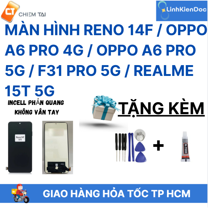 Màn hình Reno 14F / Oppo A6 pro 4g / Oppo A6 pro 5g / F31 Pro 5g / Realme 15T 5g incell phản quang  