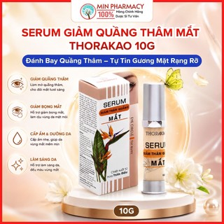 Serum Giảm Thâm Mắt Thorakao 10g - Hỗ Trợ Giảm Bọng Mắt, Dưỡng Sáng - Minpharmacy