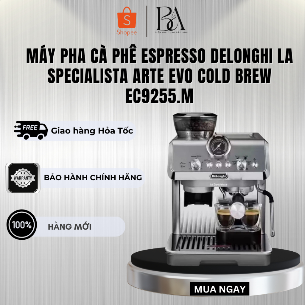 Máy pha cà phê espresso DeLonghi La Specialista Arte Evo Cold Brew EC9255.M - Bảo Hành 12 Tháng
