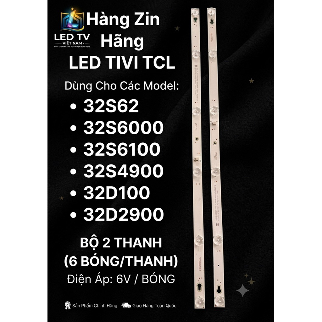 LED TIVI TCL 32S62 /32S6000 /32S6100/ 32S4900 /32D100/ 32D2900 BỘ 2 THANH, MỖI THANH 6 BÓNG 6V