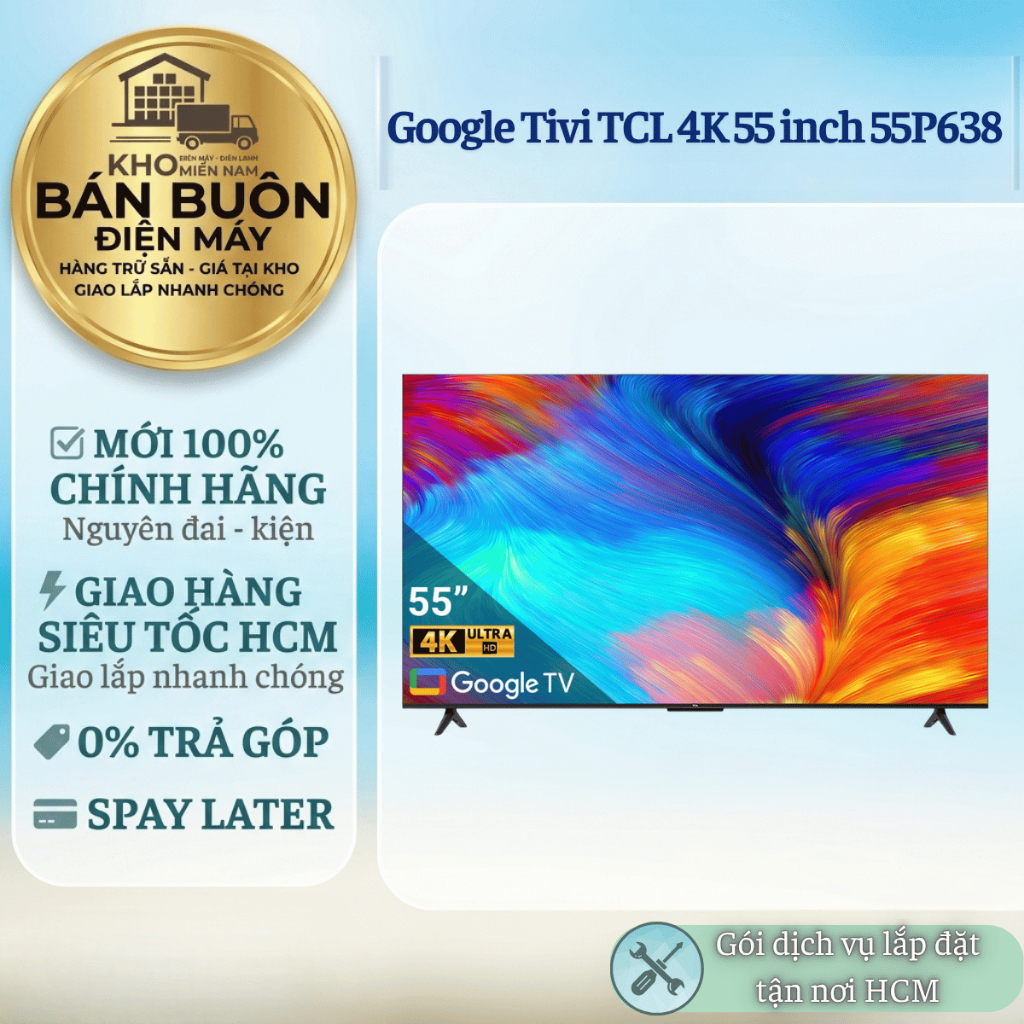 55P638 Smart Tivi TCL 55 Inch 4K UHD, Google TV, Dolby Atmos, Tìm Kiếm Giọng Nói Tiếng Việt 55P638