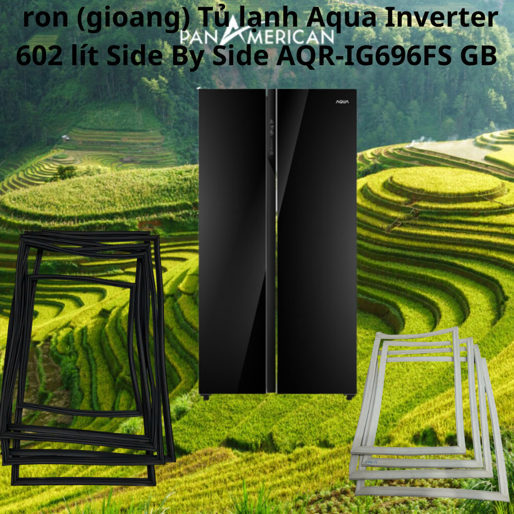 Ron (gioăng) tủ lạnh AQUA  - AQR Inverter 602 lít Side By Side model: AQR-IG696FS GB