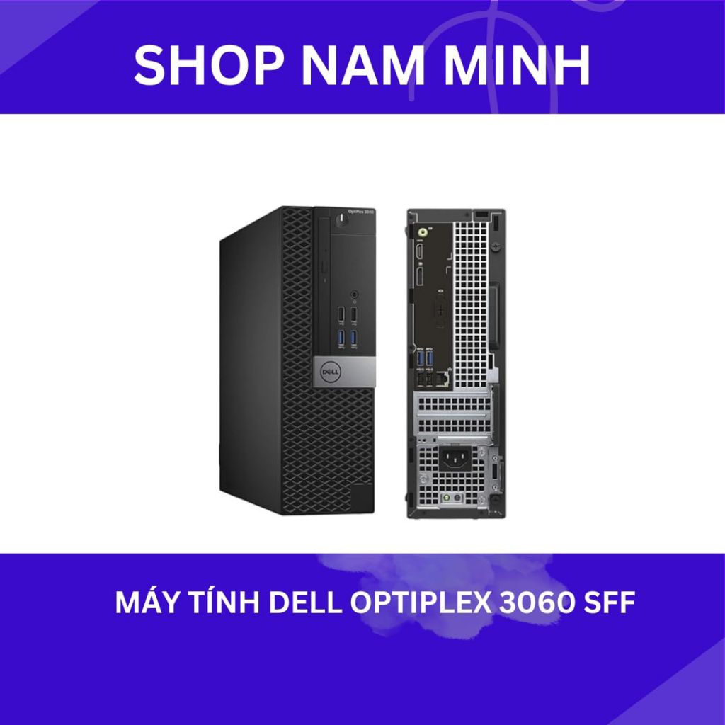 Dell OptiPlex 3060 SFF Core i7 8700 | RAM 16GB | SSD 256GB | Máy Bộ Văn Phòng Cao Cấp.